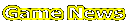 Game News